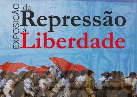Exposição “Da Repressão à Liberdade” - Museu Municipal de Benavente