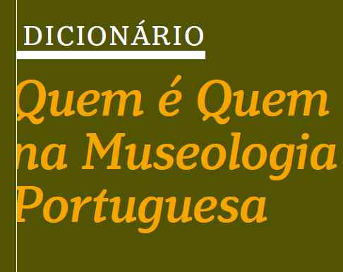 'Dicionário Quem é Quem na Museologia Portuguesa'